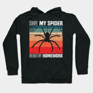 Sorry, my spider webbed my homework - Funny Spider Homework Excuse Hoodie